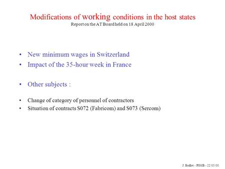 Modifications of working conditions in the host states Report on the AT Board held on 18 April 2000 New minimum wages in Switzerland Impact of the 35-hour.