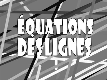 Équations des Lignes.