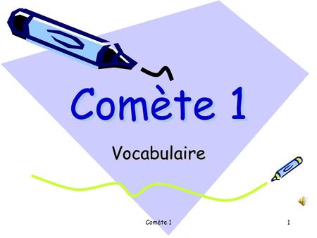 Comète 11 Vocabulaire 2 Lettres françaises spéciales é è ê à â ç ï ô ù û.
