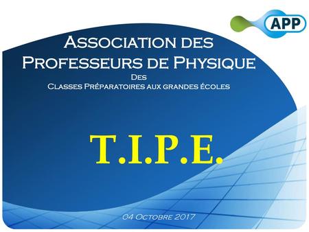 T.I.P.E. Association des Professeurs de Physique Des