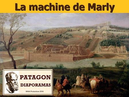 La machine de Marly: un projet pharaonique, voulu par Louis XIV, destiné à acheminer l’eau de la Seine vers les bassins du château de Versailles.