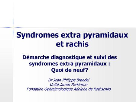 Syndromes extra pyramidaux et rachis