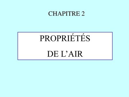 CHAPITRE 2 PROPRIÉTÉS DE L’AIR.