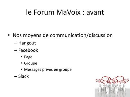 le Forum MaVoix : avant Nos moyens de communication/discussion Hangout