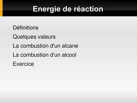 Energie de réaction Définitions Quelques valeurs