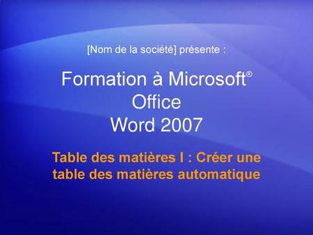 Formation à Microsoft® Office Word 2007