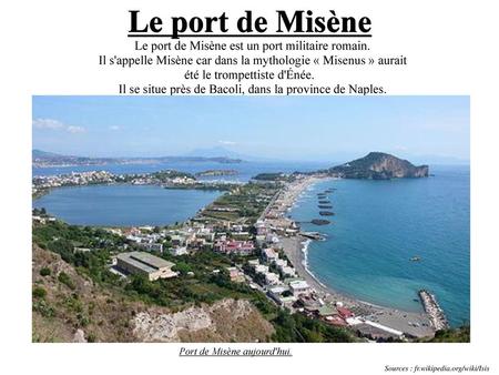 Le port de Misène Le port de Misène est un port militaire romain.