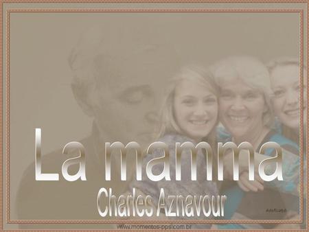 La mamma Charles Aznavour.