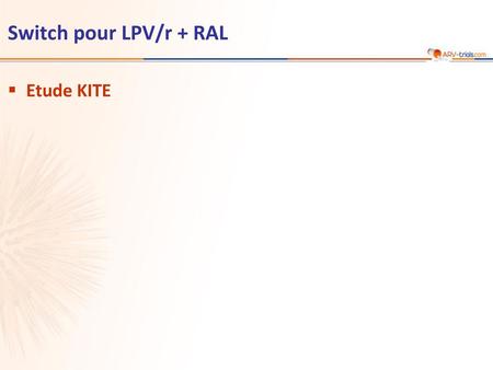 ARV-trial.com Switch pour LPV/r + RAL Etude KITE 1.