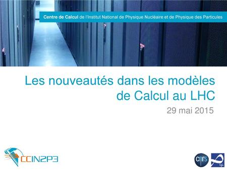 Les nouveautés dans les modèles de Calcul au LHC