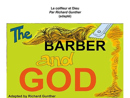 Le coiffeur et Dieu Par Richard Gunther (adapté)