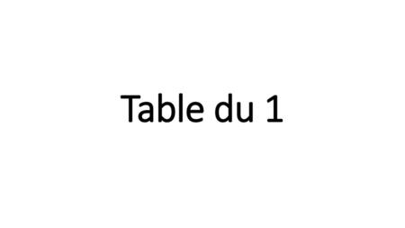 Table du 1.