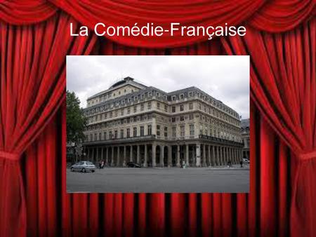 La Comédie-Française.