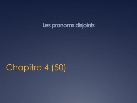 Les pronoms disjoints Chapitre 4 (50).