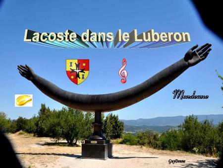 Lacoste est un magnifique village du Luberon , installé sur une colline verdoyante au dessus d’une vaste plaine . Lacoste est le village qui abrite le.