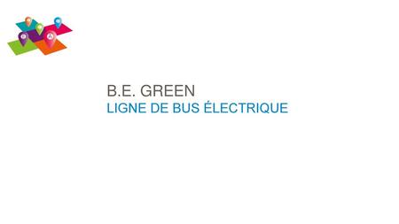 B.E. GREEN LIGNE DE BUS ÉLECTRIQUE