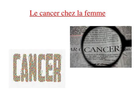 Le cancer chez la femme .