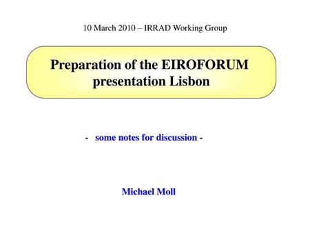 Preparation of the EIROFORUM presentation Lisbon