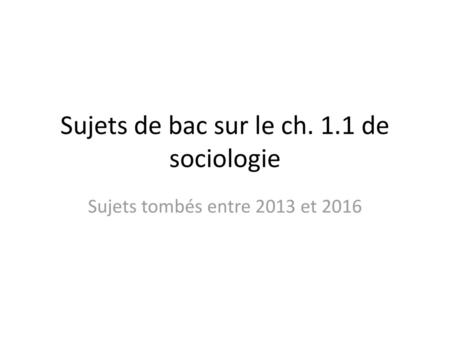 Sujets de bac sur le ch. 1.1 de sociologie