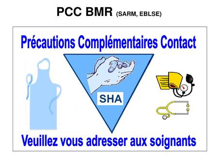 PCC BMR (SARM, EBLSE) Précautions Complémentaires Contact