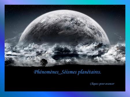 Phénomènes_Séismes planétaires.