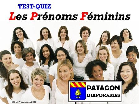 TEST-QUIZ Les Prénoms Féminins 5KNA Productions 2015.