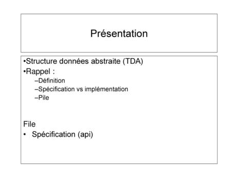 Présentation Structure données abstraite (TDA) Rappel : File