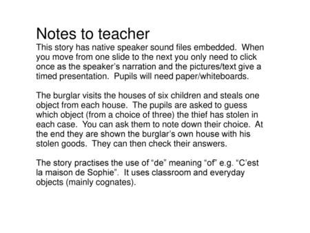 Notes to teacher This story has native speaker sound files embedded. When you move from one slide to the next you only need to click once as the speaker’s.