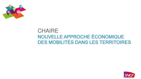 CHAIRE NOUVELLE APPROCHE ÉCONOMIQUE DES MOBILITÉS DANS LES TERRITOIRES