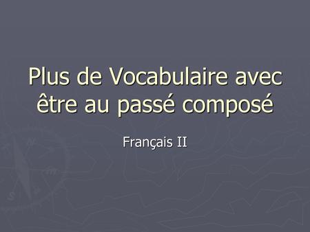 Plus de Vocabulaire avec être au passé composé