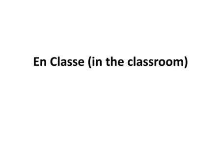 En Classe (in the classroom)