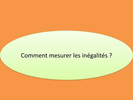 Comment mesurer les inégalités ?