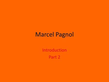 Marcel Pagnol Introduction Part 2.