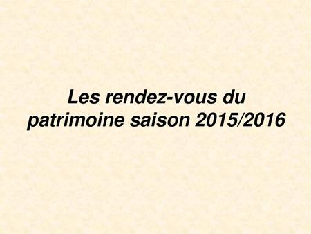 Les rendez-vous du patrimoine saison 2015/2016