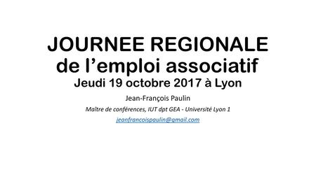 JOURNEE REGIONALE de l’emploi associatif Jeudi 19 octobre 2017 à Lyon