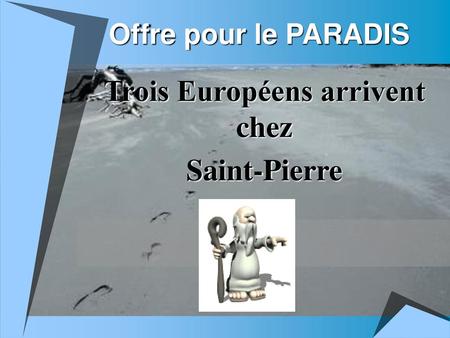 Trois Européens arrivent chez Saint-Pierre