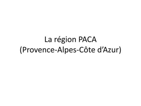 La région PACA (Provence-Alpes-Côte d’Azur)