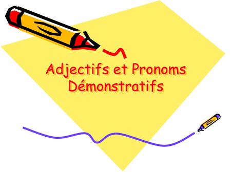 Adjectifs et Pronoms Démonstratifs