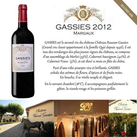 GASSIES est le second vin du château Château Rauzan-Gassies (Grand cru classé appartenant à la famille Quié depuis 1946), il est issu des vendanges des.