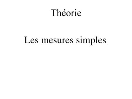 Théorie Les mesures simples 1.