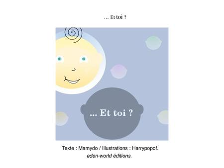 … Et toi ? Texte : Mamydo / Illustrations : Harrypopof.