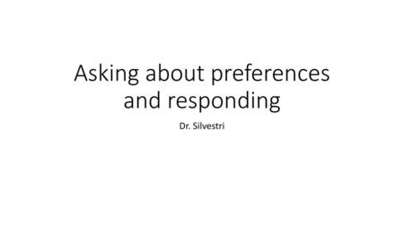 Asking about preferences and responding