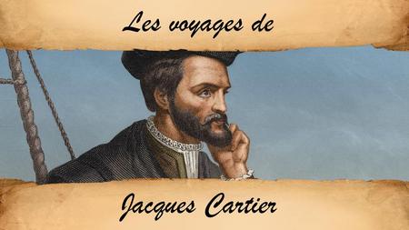 Les voyages de Jacques Cartier.