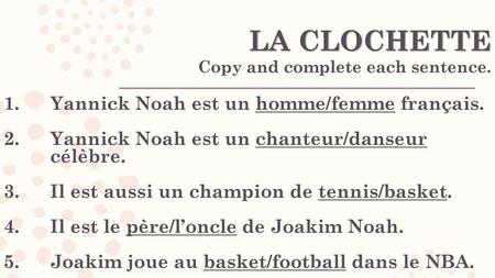 LA CLOCHETTE Copy and complete each sentence.
