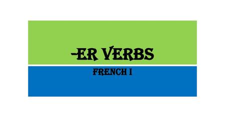 -er verbs French I.