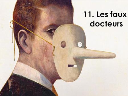 11. les faux docteurs 11. Les faux docteurs.