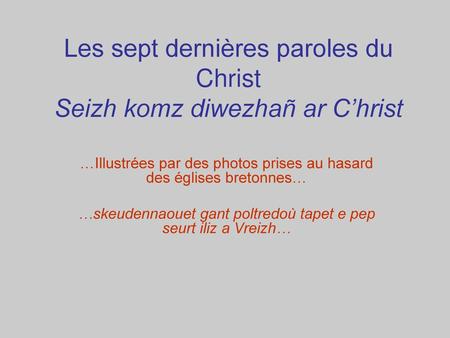 Les sept dernières paroles du Christ Seizh komz diwezhañ ar C’hrist