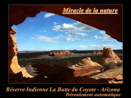 Miracle de la nature Réserve Indienne La Butte du Coyote - Arizona Déroulement automatique.