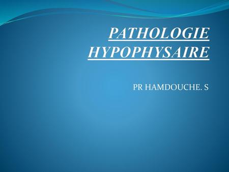 PATHOLOGIE HYPOPHYSAIRE