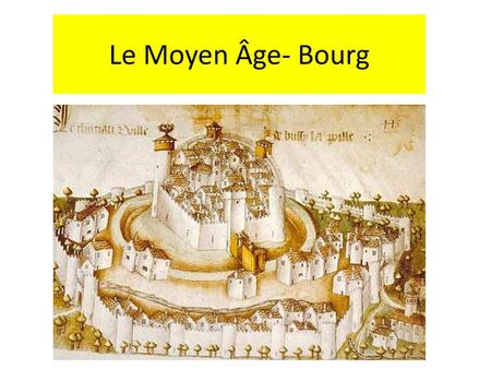 Le Moyen Âge- Bourg.